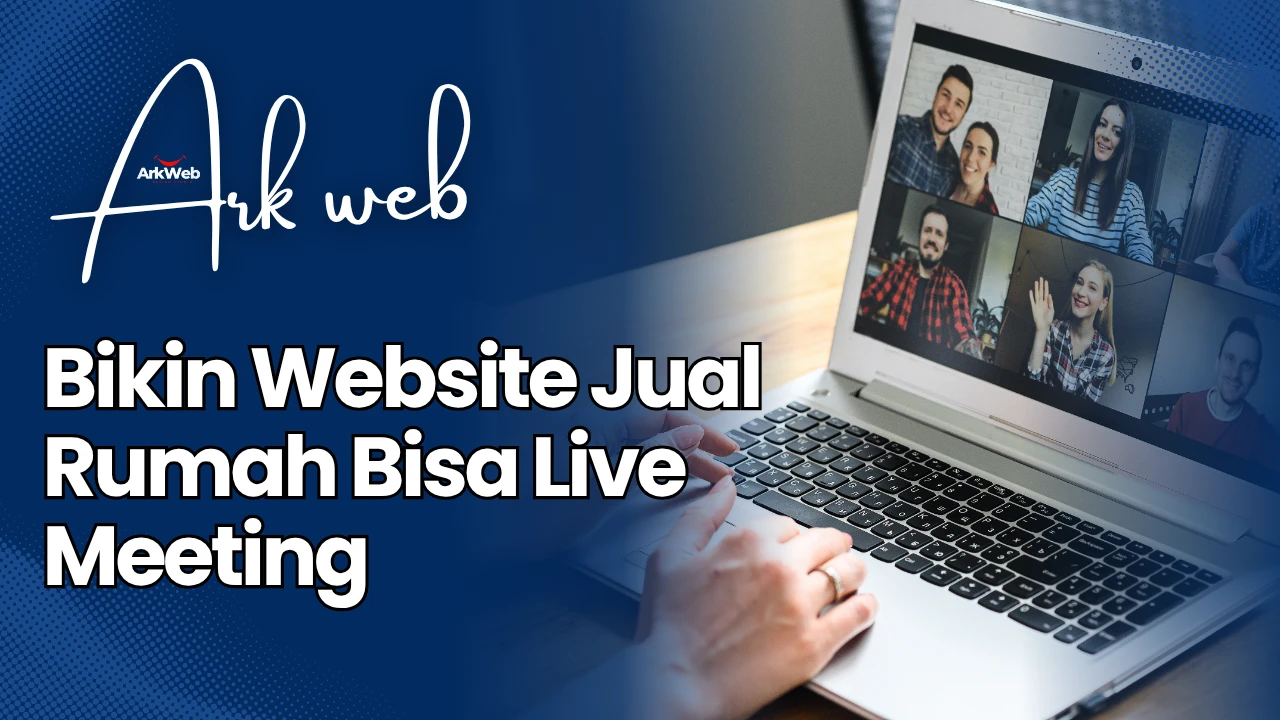 Bikin Website Jual Rumah Bisa Live Meeting